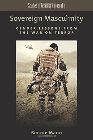 Bild des Verkufers fr Sovereign Masculinity: Gender Lessons From The War On Terror (Studies In Feminist Philosophy) zum Verkauf von WeBuyBooks