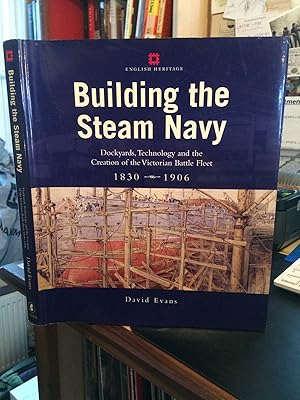 Building the Steam Navy: Dockyards, Technology and the Creation of the Victorian Battle Fleet, 18...