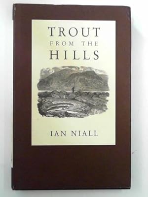 Seller image for Trout from the hills: the confessions of an addicted fly-fisherman for sale by Cotswold Internet Books
