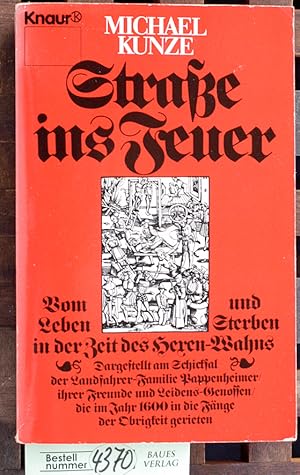 Strasse ins Feuer vom Leben und Sterben in der Zeit des Hexenwahns. Dargestellt am Schicksal der ...