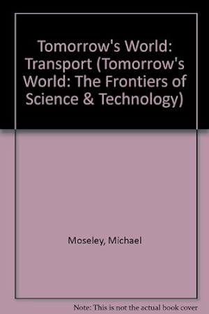 Imagen del vendedor de Transport ("Tomorrow's World": The Frontiers of Science & Technology S.) a la venta por WeBuyBooks