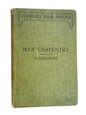 Seller image for Roof Carpentry: Practical Lessons In The Framing Of Wood Roofs for sale by World of Rare Books