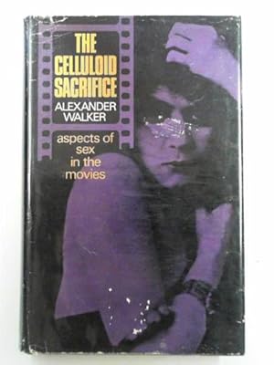 Seller image for The celluloid sacrifice: aspects of sex in the movies for sale by Cotswold Internet Books