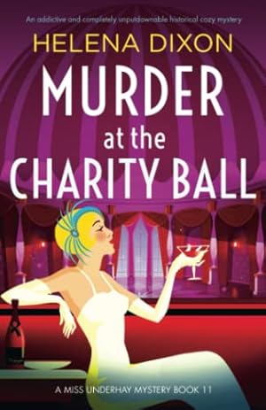 Bild des Verkufers fr Murder at the Charity Ball: An addictive and completely unputdownable historical cozy mystery: 11 (A Miss Underhay Mystery) zum Verkauf von WeBuyBooks