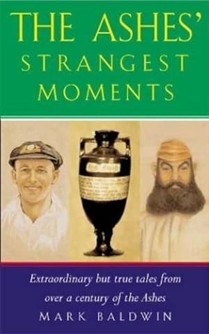 Seller image for The Ashes' Strangest Moments: Extraordinary but True Tales from over a Century of the Ashes for sale by WeBuyBooks