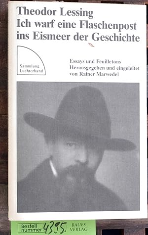 Ich warf eine Flaschenpost ins Eismeer der Geschichte Essays u. Feuilletons (1923 - 1933). Hrsg. ...