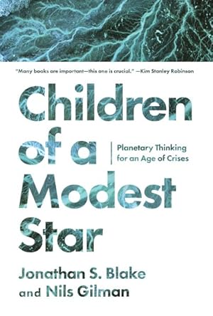 Immagine del venditore per Children of a Modest Star : Planetary Thinking for an Age of Crises venduto da GreatBookPrices