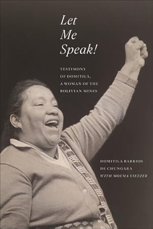 Seller image for Let Me Speak! : Testimony of Domitila, a Woman of the Bolivian Mines for sale by GreatBookPrices