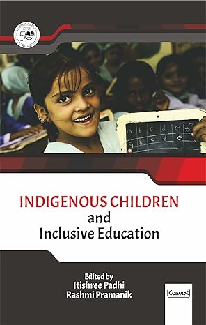 Seller image for Indigenous Children and Inclusive Education: Prof. Deepak Kumar Behera Felicitation Volume for sale by Vedams eBooks (P) Ltd