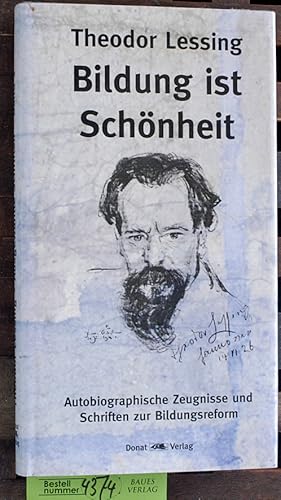 Bild des Verkufers fr Lessing, Theodor: Ausgewhlte Schriften. Teil: Band 1. Bildung ist Schnheit autobiographische Zeugnisse und Schriften zur Bildungsreform / hrsg. und eingel. von Jrg Wollenberg unter Mitw. von Ruth Schwake und Helmut Donat. Mit einem Geleitw. von Dietrich Heimann und einem Nachw. von Ursula und Peter Hansen zum Verkauf von Baues Verlag Rainer Baues 