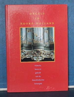 Bild des Verkufers fr Orgels in Noord-Holland Historie, bouw en gebruik van de Noordhollandse kerkorgels zum Verkauf von Eugen Kpper