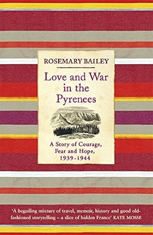 Image du vendeur pour Love And War In The Pyrenees: A Story Of Courage, Fear And Hope, 1939-1944 mis en vente par WeBuyBooks