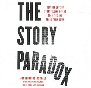 Immagine del venditore per Story Paradox : How Our Love of Storytelling Builds Societies and Tears Them Down venduto da GreatBookPrices