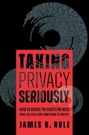 Imagen del vendedor de Taking Privacy Seriously : How to Create the Rights We Need While We Still Have Something to Protect a la venta por GreatBookPrices