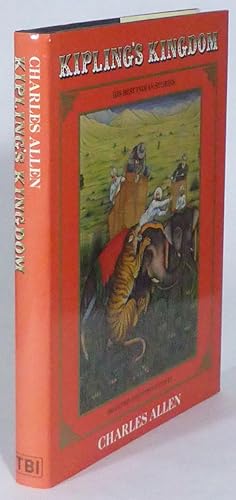 Kipling's Kingdom. Twenty-five of Rudyard Kipling's best Indian stories - known and unknown - sel...