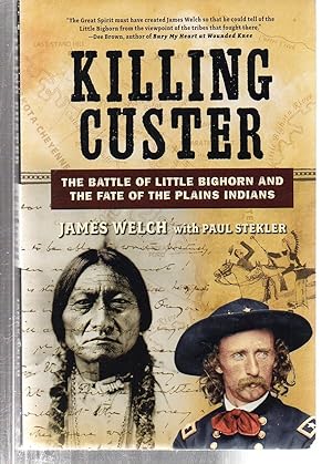 Seller image for Killing Custer: The Battle of Little Bighorn and the Fate of the Plains Indians for sale by EdmondDantes Bookseller