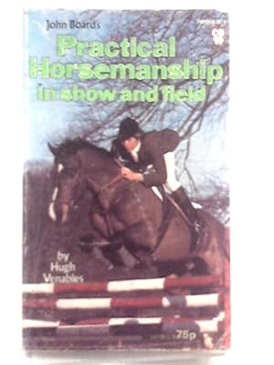 Bild des Verkufers fr John Board's Practical Horsemanship In Show And Field. zum Verkauf von World of Rare Books