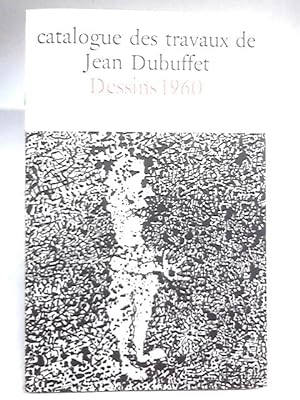 Seller image for Catalogue des travaux de Jean Dubuffet. Fascicule XVIII: Dessins 1960 for sale by World of Rare Books