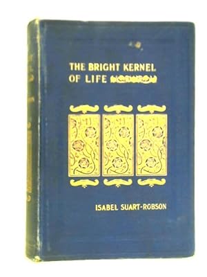 Bild des Verkufers fr The Bright Kernel of Life zum Verkauf von World of Rare Books
