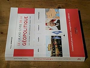 Le grand livre de la géopolitique : Les relations internationales depuis 1945 Défis conflits tend...