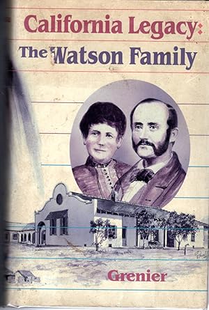 Seller image for California Legacy. The James Alexander Watson-Maria Dolores Dominguez de Watson Family. 1820-1980 [SIGNED & Insc Author] for sale by Dorley House Books, Inc.