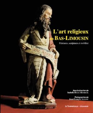 Bild des Verkufers fr L'art religieux en Bas-Limousin : peintures, sculptures et mobilier zum Verkauf von Papier Mouvant