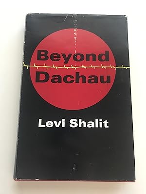 Beyond Dachau: Memories Reflections Shalit, Levi Published by