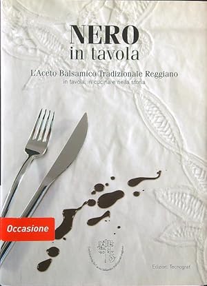 Nero in tavola. L'aceto balsamico tradizionale reggiano