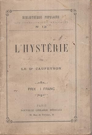 Bild des Verkufers fr L'Hystrie - causes - troubles intellectuels - exaltation mystique - folie hystrique. zum Verkauf von LIBRAIRIE PIMLICO