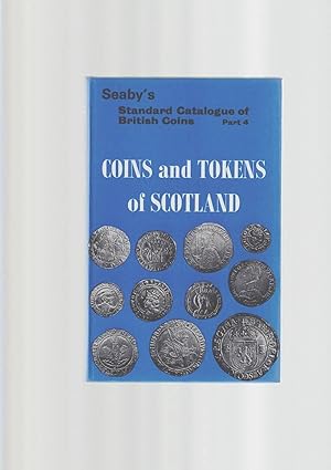 Imagen del vendedor de COINS AND TOKENS OF SCOTLAND Seaby's Standard Catalogue of British Coins Part 4 a la venta por Books for Amnesty, Malvern