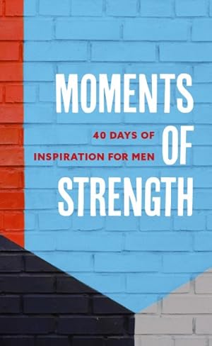 Seller image for Moments of Strength : 40 Days of Inspiration for Men for sale by GreatBookPrices