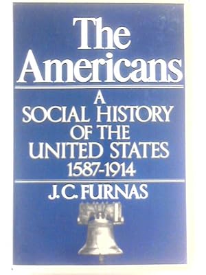 Bild des Verkufers fr The Americans: A Social History of the United States, 1587-1914 zum Verkauf von World of Rare Books