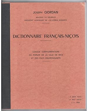 Dictionnaire français-niçois. Lexique complémentaire du parler de la ville de Nice et des pays en...