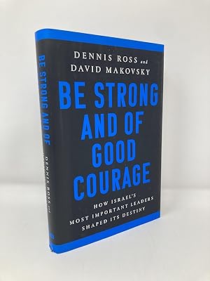 Image du vendeur pour Be Strong and of Good Courage: How Israel's Most Important Leaders Shaped Its Destiny mis en vente par Southampton Books