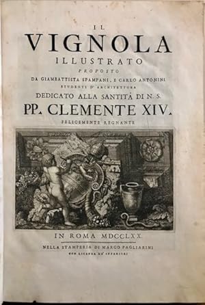 Bild des Verkufers fr Il Vignola illustrato proposto da Giambattista Spampani, e Carlo Antonini. dedicato alla Santit di N.S. PP. Clemente XIV zum Verkauf von Libreria Ex Libris ALAI-ILAB/LILA member