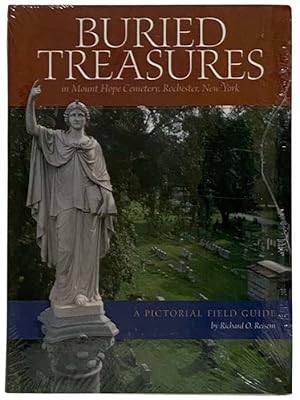 Seller image for Buried Treasures in Mount Hope Cemetery, Rochester, New York: A Pictorial Field Guide for sale by Yesterday's Muse, ABAA, ILAB, IOBA