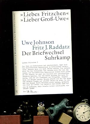Uwe Johnson und Fritz J. Raddatz Liebes Fritzchen« - »Lieber Groß-Uwe«: Der Briefwechsel Herausge...