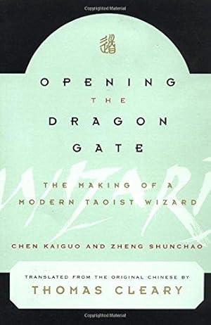 Bild des Verkufers fr Opening the Dragon Gate: The Making of a Modern Tao Wizard: The Making of a Modern Taoist Wizard zum Verkauf von WeBuyBooks
