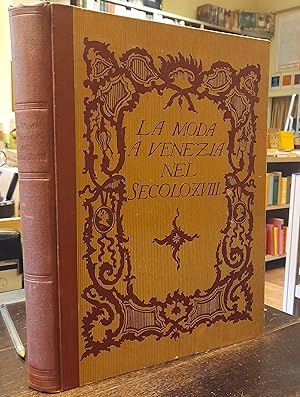 Image du vendeur pour LA MODA A VENEZIA NEL SECOLO XVIII mis en vente par LIBRERIA ALDROVANDI