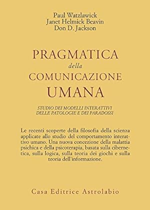 Immagine del venditore per PRAGMATICA DELLA COMUNICAZIONE UMANA. Studio dei modelli interattivi delle patologie e dei paradossi venduto da LIBRERIA ALDROVANDI