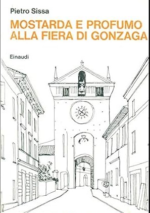 Immagine del venditore per MOSTARDA E PROFUMO ALLA FIERA DI GONZAGA venduto da LIBRERIA ALDROVANDI