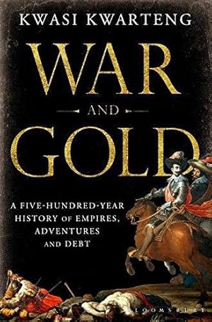 Immagine del venditore per War and Gold: A Five-Hundred-Year History of Empires, Adventures and Debt venduto da WeBuyBooks