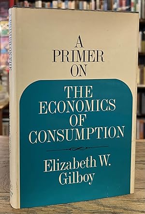 Imagen del vendedor de A Primer on the Economics of Consumption a la venta por San Francisco Book Company