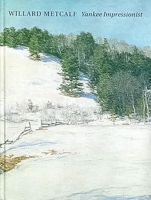 Seller image for Willard Metcalf (1858-1925): Yankee Impressionist for sale by LEFT COAST BOOKS