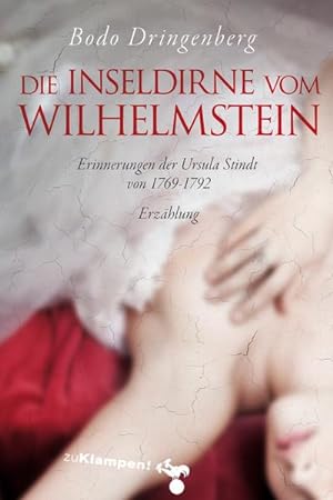 Bild des Verkufers fr Die Inseldirne vom Wilhelmstein: Erinnerungen der Ursula Stindt von 1769 1792. Erzhlung zum Verkauf von Versandbuchhandlung Kisch & Co.