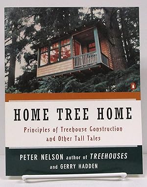 Image du vendeur pour Home Tree Home: Principles of Treehouse Construction and Other Tall Tales mis en vente par Book Nook