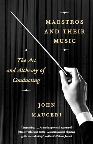 Bild des Verkufers fr Maestros and Their Music: The Art and Alchemy of Conducting zum Verkauf von WeBuyBooks