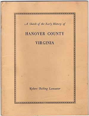 [SIGNED] [VIRGINIA] A SKETCH OF THE EARLY HISTORY OF HANOVER COUNTY, VIRGINIA