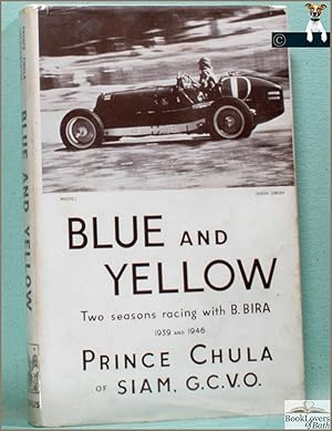 Bild des Verkufers fr Blue and Yellow: Being an Account of Two Seasons of B. Bira, the Racing Motorist, 1939 and 1946 zum Verkauf von BookLovers of Bath