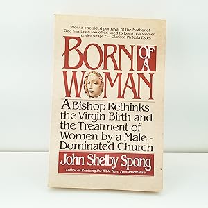 Seller image for Born of a Woman: A Bishop Rethinks the Virgin Birth and the Treatment of Women by a Male-Dominated Church for sale by Cat On The Shelf